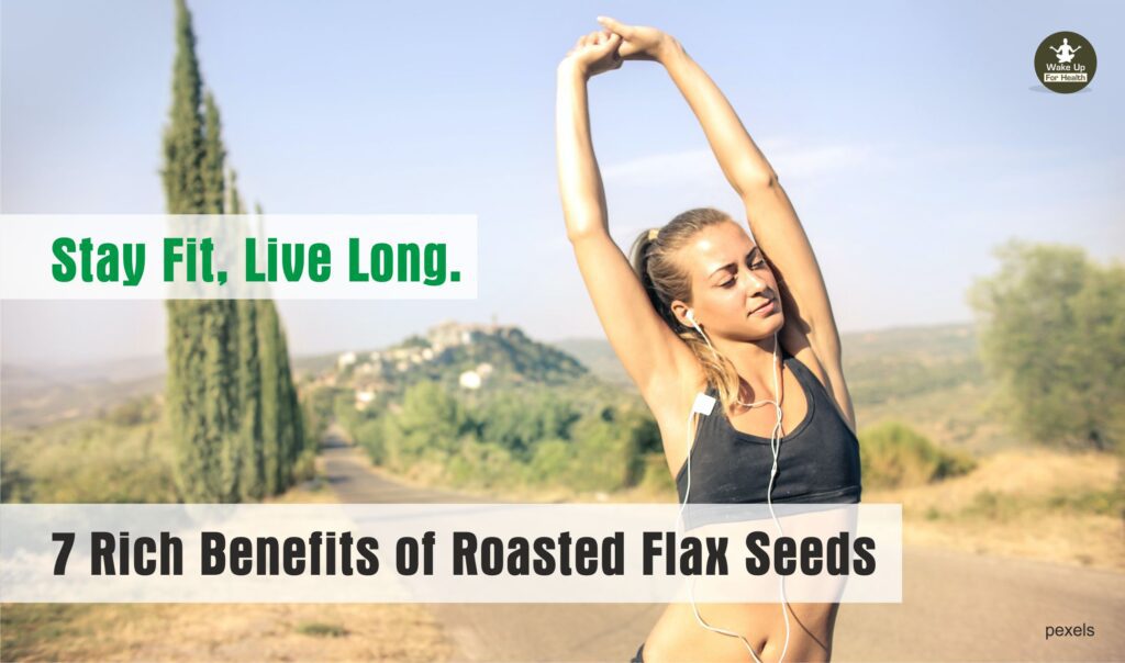 7 Rich Benefits of Roasted Flax Seeds