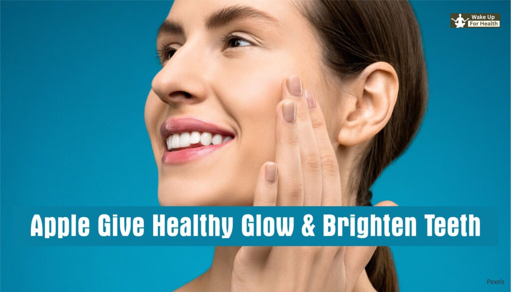 Apple give healthy glow and brighten teeth