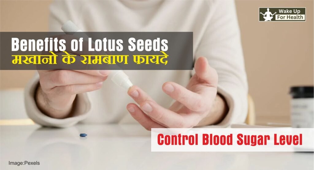 Lotus Seeds: Benefits For Health 4 Lotus Seed (Makhana) Keeps Blood Sugar Level Under Control : wakeupforhealth.com