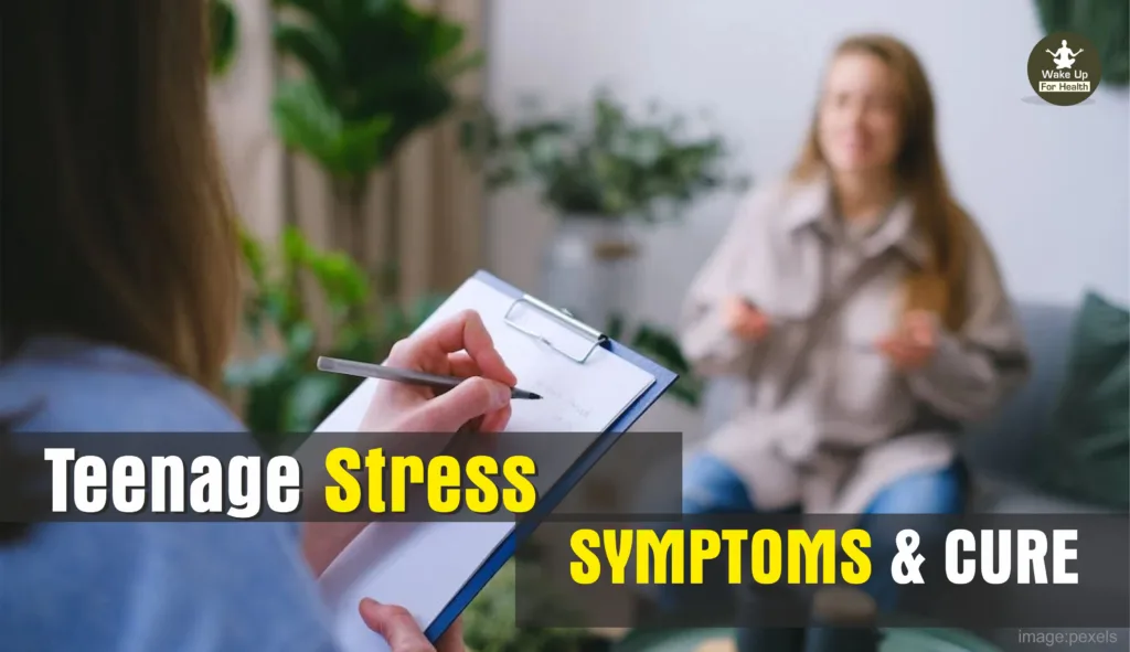 Teenage Stress | Causes of Teenage Stress | How Parenting of Parents Reduce Teenage Pressure 3 teenage stress - symptoms and cure - wakeupforhealth.com