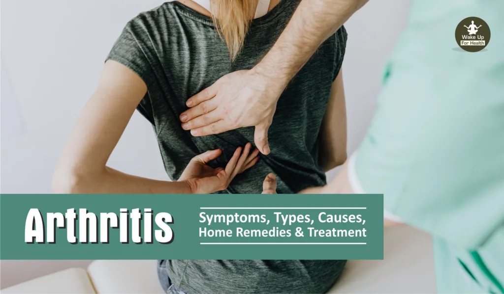 Arthritis: Symptoms, Types, Causes, Home Remedies & Treatment