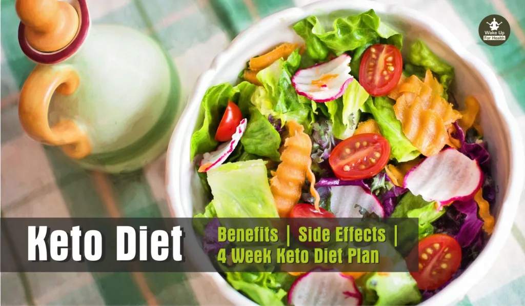 Ketogenic Diet: Benefits | Side Effects | 4 Week Keto Diet Plan