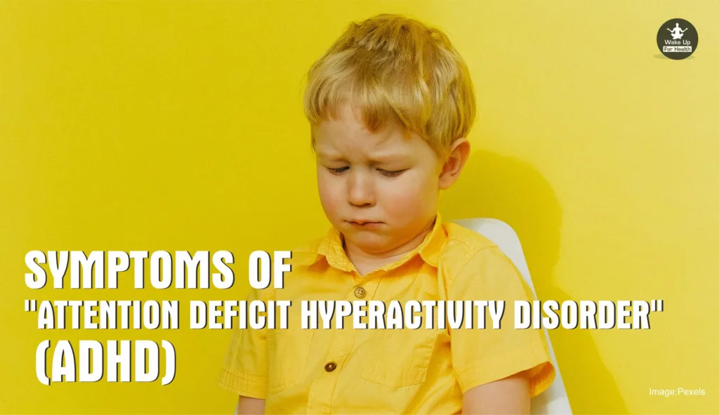 symptoms of ADHD attention defivit hyperactivity disorder 
"attention deficit hyperactivity disorder inattentive type" www.wakeupforhealth.com