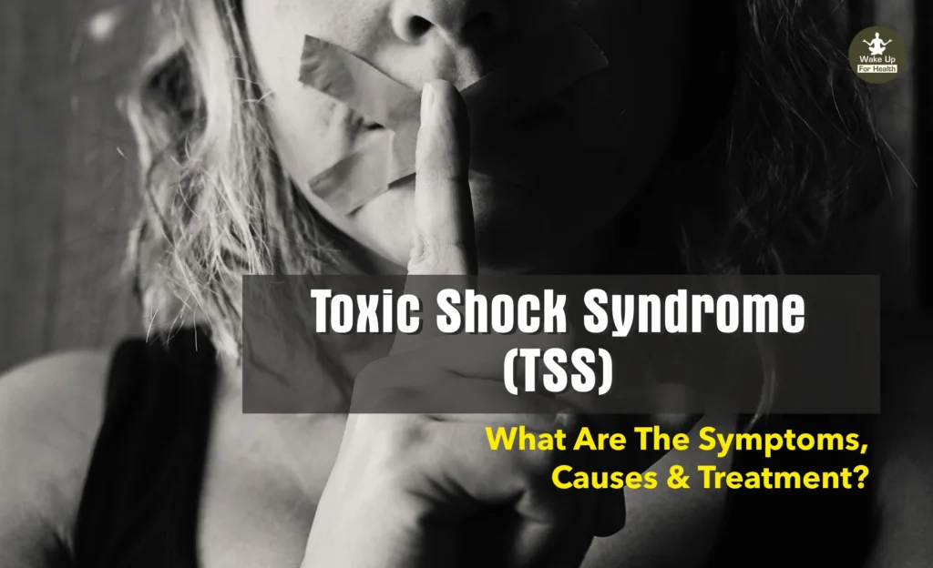 Toxic Shock Syndrome (TSS) Symptoms, Causes, Tampons and Prevention