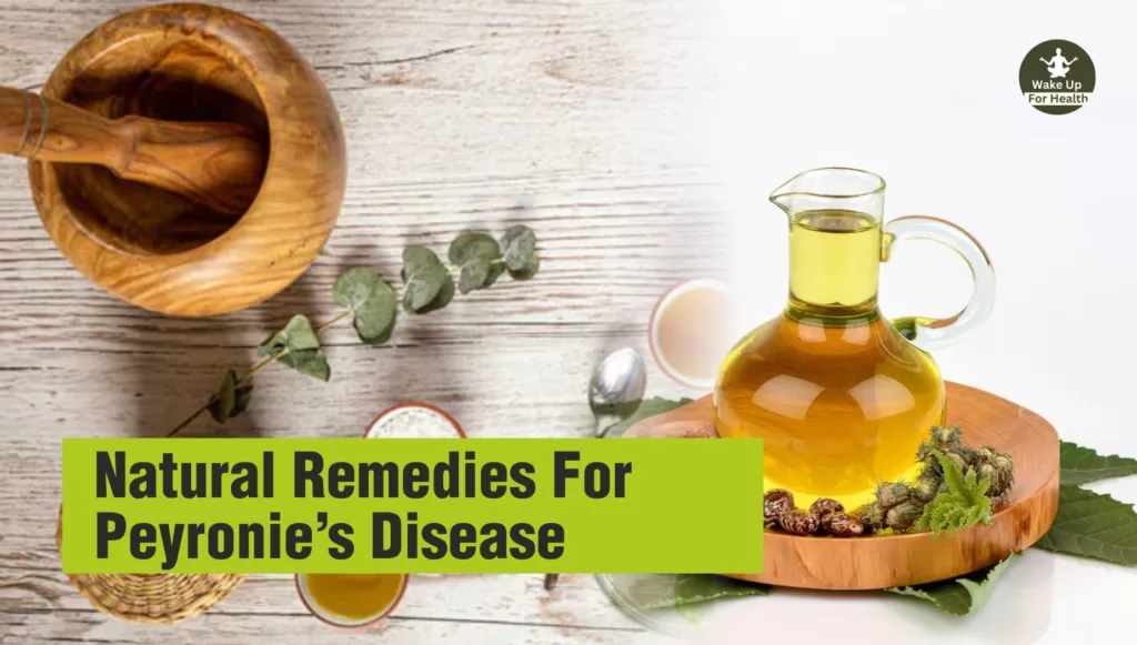 Natural Remedies For curvature of the penis - Peyronie's Disease Treatment with Caster OIl - wakeupforhealth.com