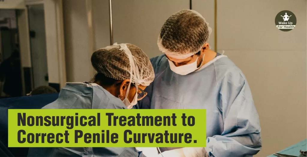Nonsurgical Treatment to Correct Penile Curvature. : Treatment for Penis Curvature