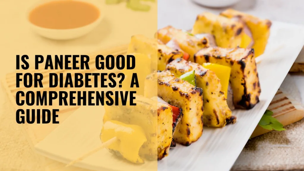 Is Paneer Good for Diabetes? A Comprehensive Guide